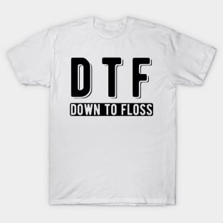 Dentist - DTF Down to floss T-Shirt